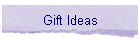 Gift Ideas